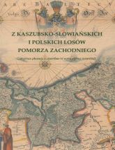 „Z kaszubsko-słowiańskich i polskich losów Pomorza Zachodniego”. 